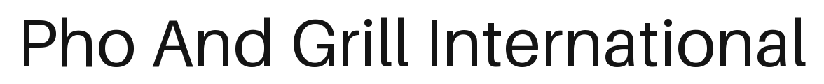 Pho And Grill International